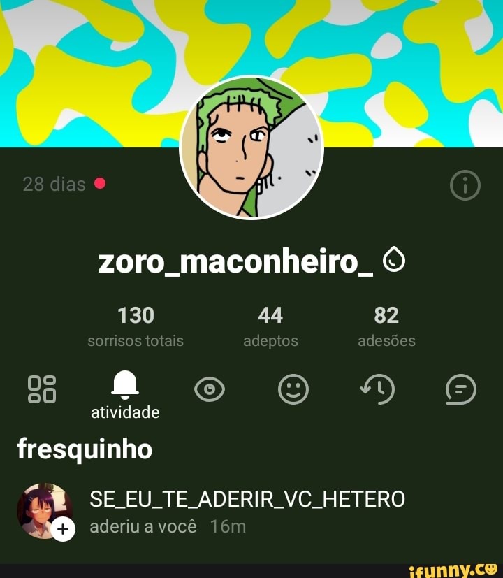 280 as
zoro maconheiro O
130 44 82 sorrisos totais adeptos adesões
Moo DO atividade
fresquinho
SE EU TE ADERIR VC HETERO
aderiu a você