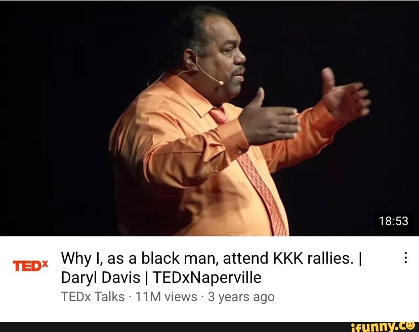 TED*
Why I, as a black man, attend KKK rallies. I
Daryl Davis I TEDxNaperville views years ago
TEDx Talks -
views 3 years ago
