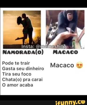 MACACO
Pode te trair
Gasta seu dinheiro
Tira seu foco
pra caral
O amor acaba
Macaco "ss