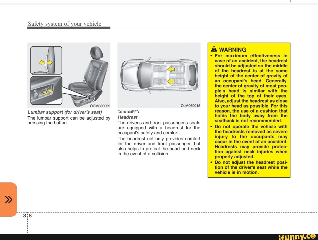 Safety system of vehicle A WARNING For maximum effectiveness in case of