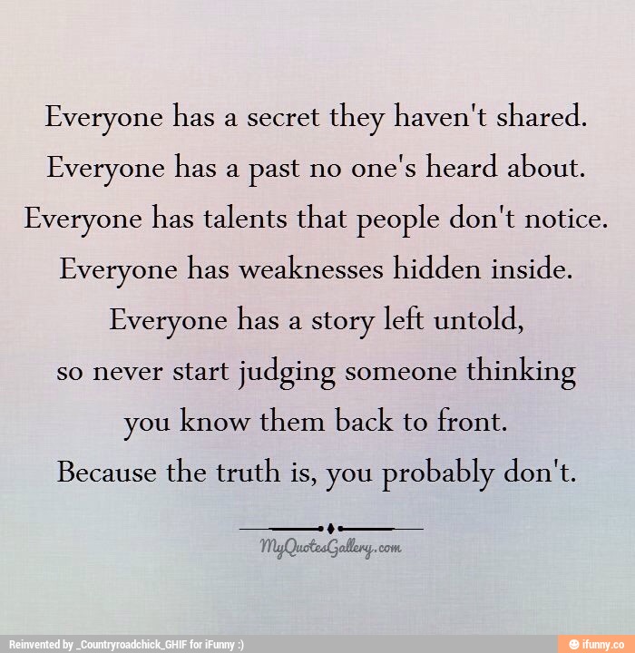 Everyone Has A Secret They Haven T Shared Everyone Has A Past No One S Heard About