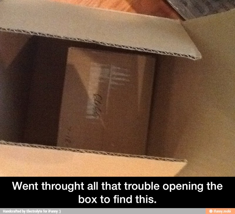 Went throught all that trouble opening the
box to find this. - Went throught all that trouble opening the box to find this.