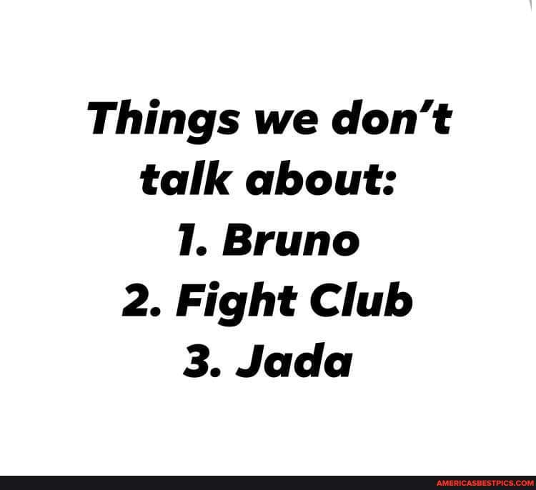 Keep my wife fkn name out ya mouth ?? - Things we don't talk about: Bruno  2. Fight Club 3. Jada 