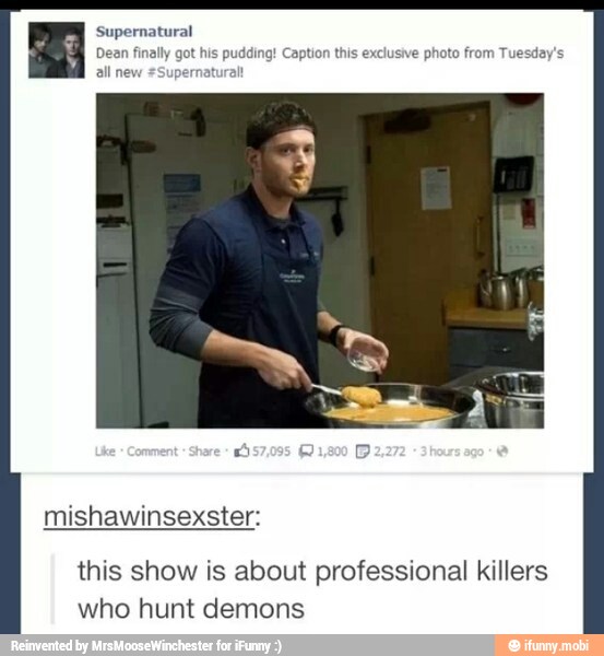 Supernatural Dean finally got his pudding! Caption this exclusive photo