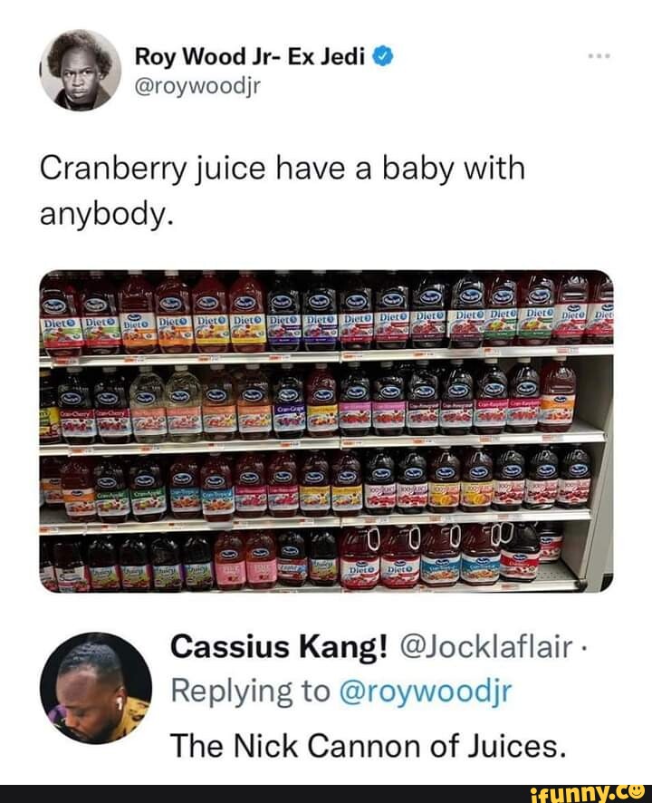Roy Wood Jr Ex Jedi Cranberry juice have a baby with anybody