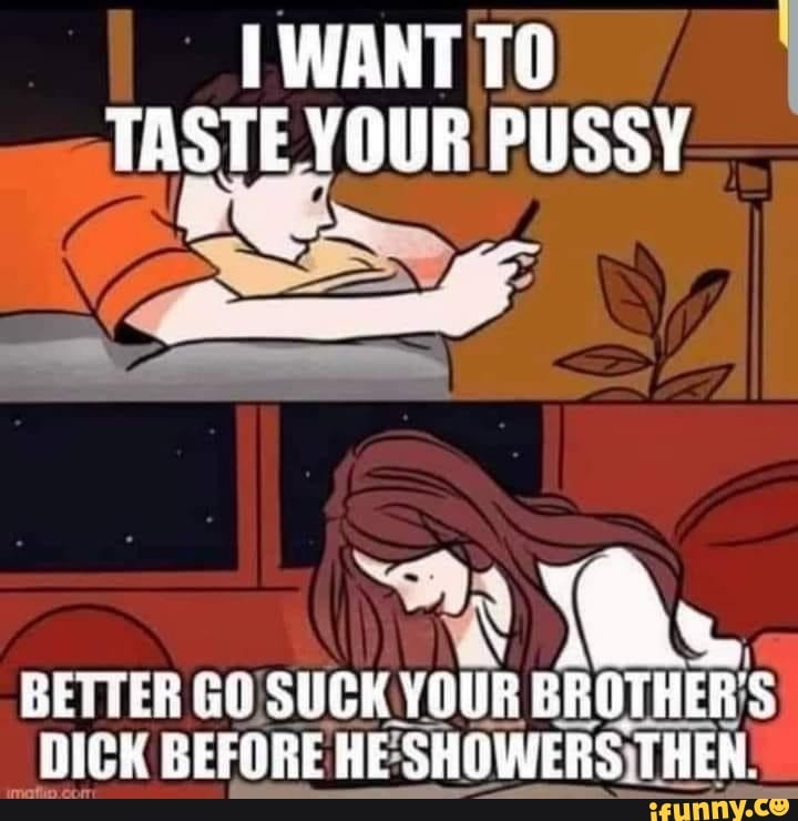 I Want To Taste Your Pussy