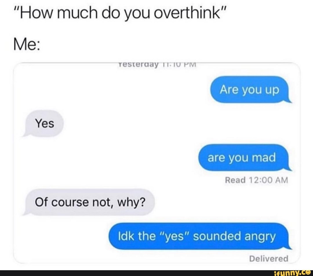 ”How Much Do You Overthink" - IFunny