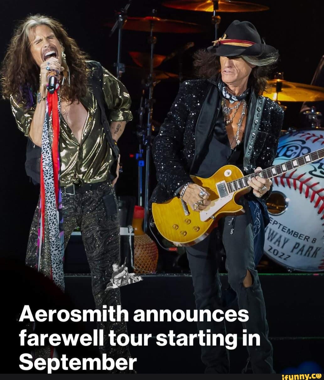 Aerosmith Announces Farewell Tour Starting In September - IFunny