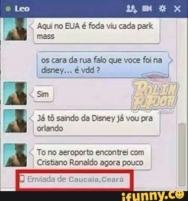 Aqui no EUA é foda viu cada park
os cara da rua falo que voce foina
Já tô saindo da Disney já vou pra
orlando
To no aeroporto encontrei com
Cristiano Ronaldo agora pouco