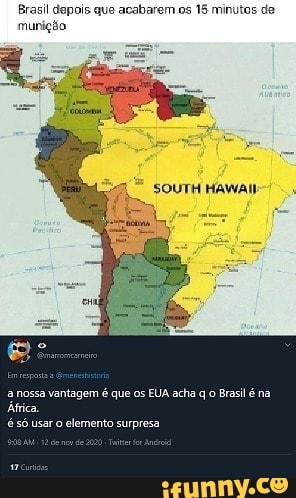 Brasil depois que acabarem os 15 mini munição
SOUTH
