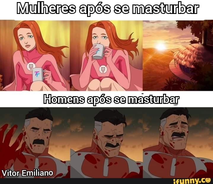 Mulheres após se masturbar
epós se
Vitor Emiliano