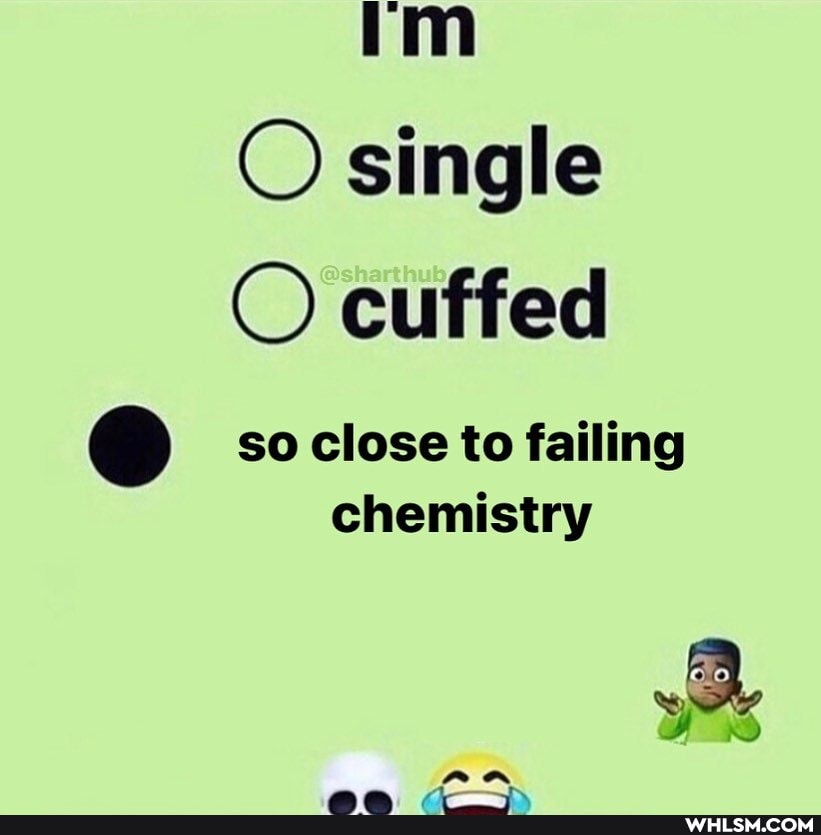 mm
O single cuffed
so close to failing
chemistry