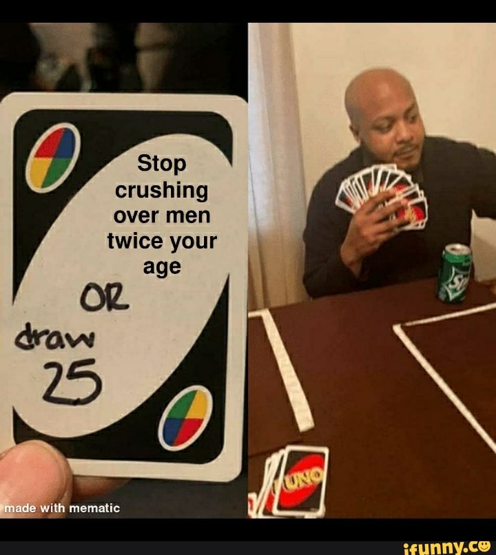 Stop crushing over men twice your
age
On
