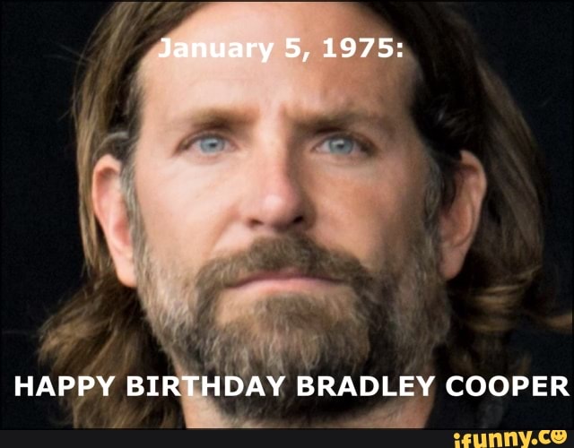 Happybirthdaybradleycooper memes. Best Collection of funny ...