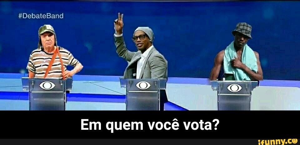 Em quem vocé vota? - Em quem você vota?