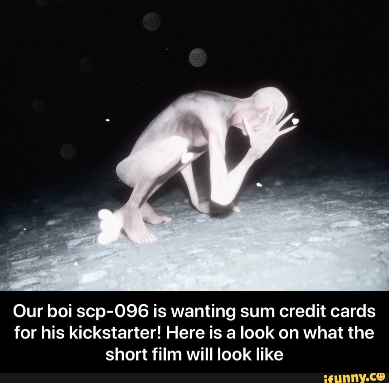 Our boi scp-096 is wanting sum credit cards for his kickstarter! Here is a  look