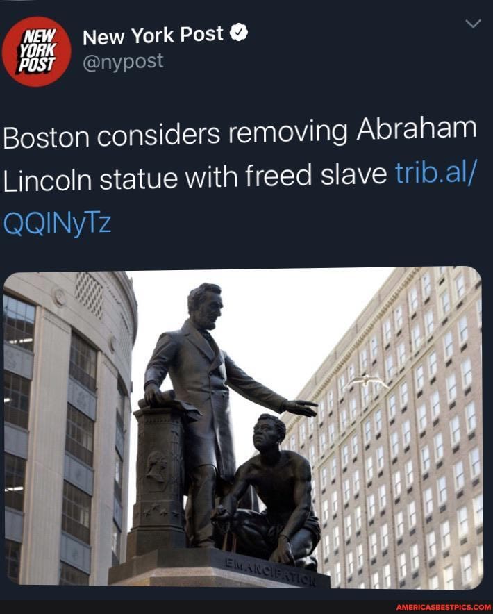 NEW New York Post @
POST, @nypost
Boston considers removing Abraham
Lincoln statue with freed slave trib.al/
QQINyIz