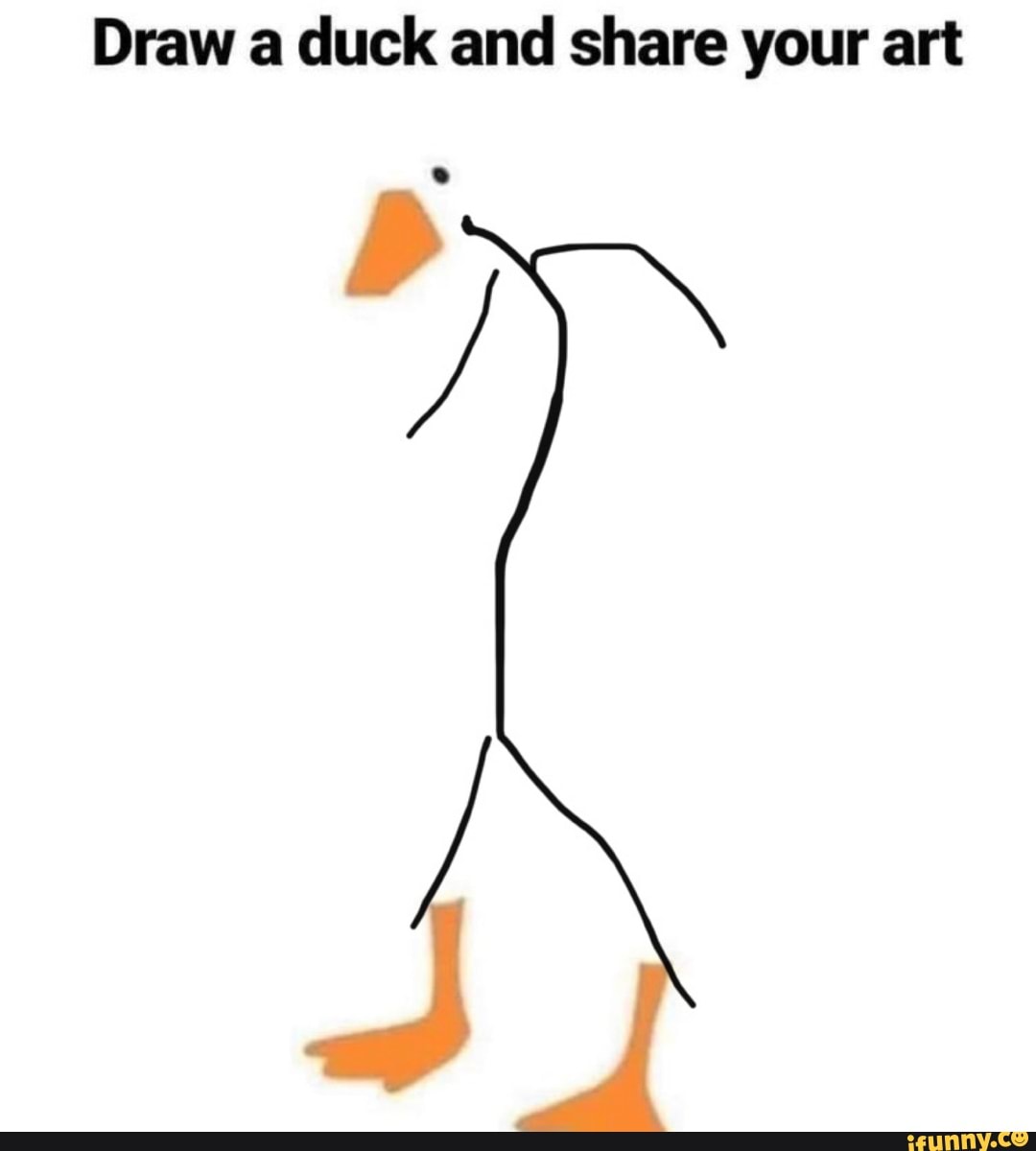 Featured image of post Draw A Duck And Share Your Art Meme Recently facebook page smol animol memes asked their followers to draw a duck and share your art sounds simple enough