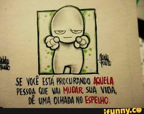 PESSOA QUE VA) MUDAR SUA VIDA,