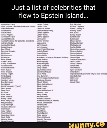 Just list of celebrities that flew to Epstein Island... - iFunny