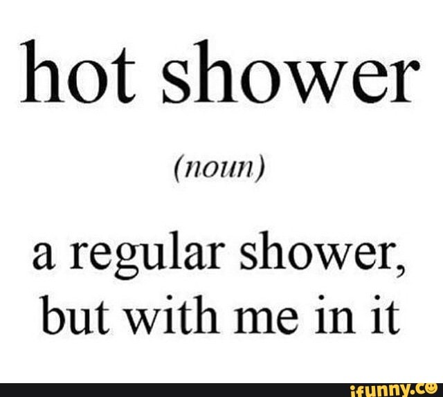 Hotshowers memes. Best Collection of funny Hotshowers pictures on iFunny