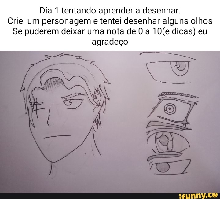 Dia 1 Tentando Aprender A Desenhar Criei Um Personagem E Tentei Desenhar Alguns Olhos Se