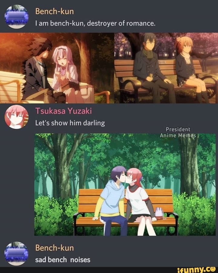 Benchkun am benchkun, destroyer of romance. Tsukasa Yuzaki Let's show