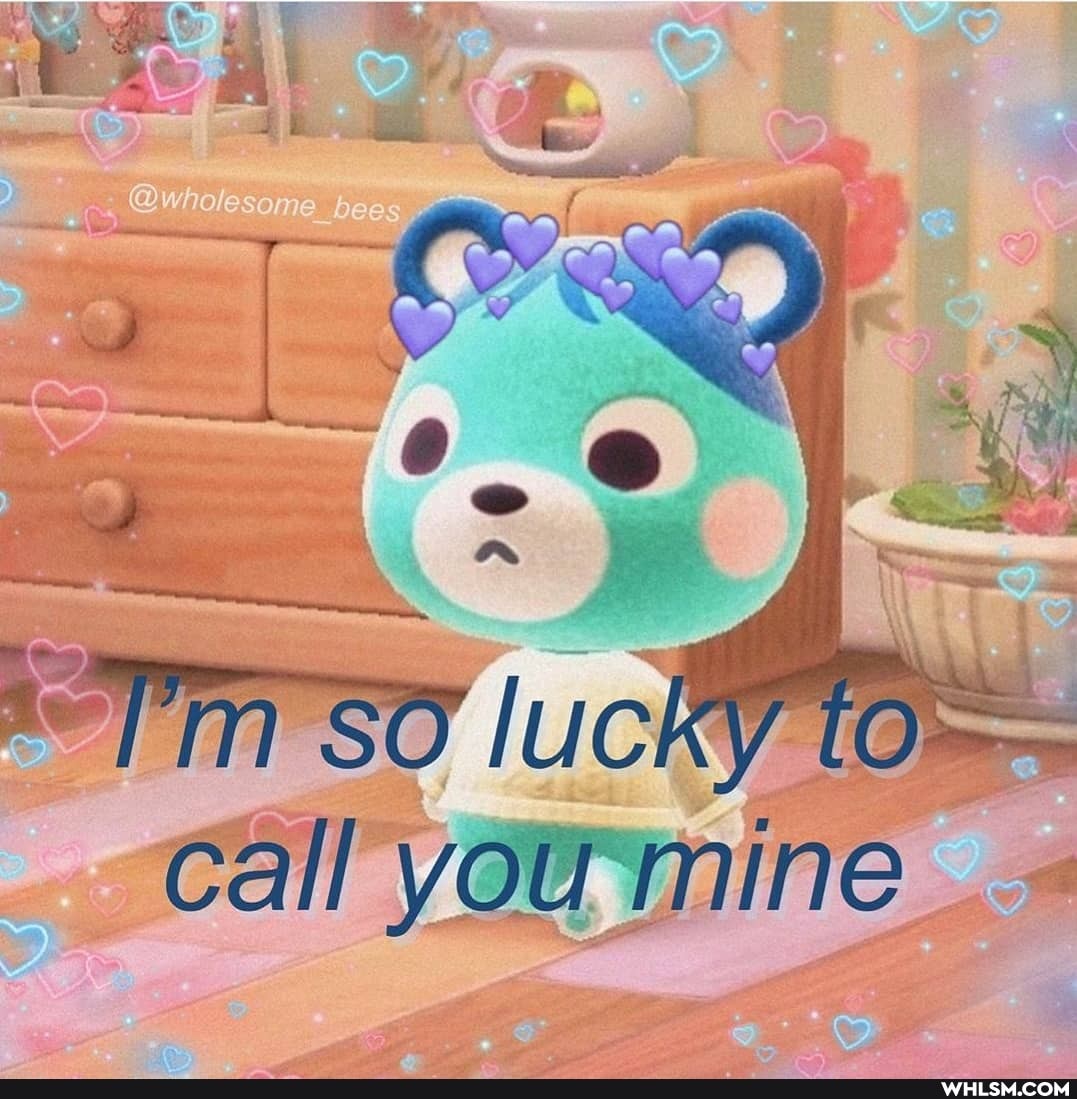 O 44
Us
so lucky to cal! vou mine