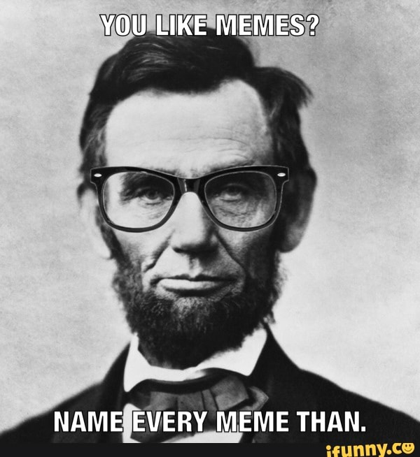 You Like Memes Name Every Meme Than Ifunny 