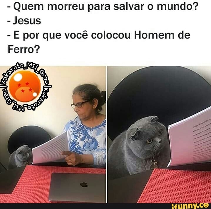Quem morreu para salvar o mundo?
Jesus
E por que você colocou Homem de