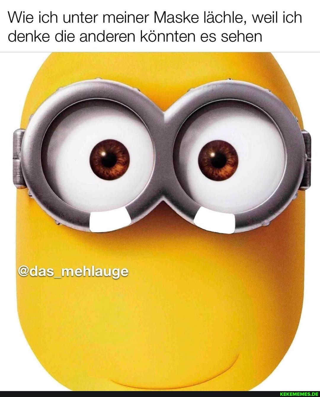 Wie ich unter meiner Maske lächle, weil ich denke die anderen könnten es sehen
@das mehlauge