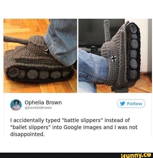 Ophelia Brown bandaidknees Follow accidentally typed "battle slippers