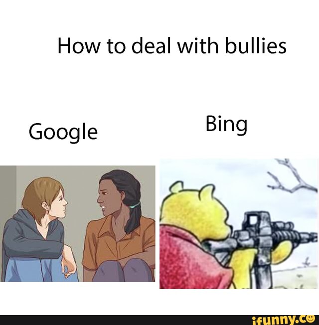 how-to-deal-with-bullies-bing-google-ifunny