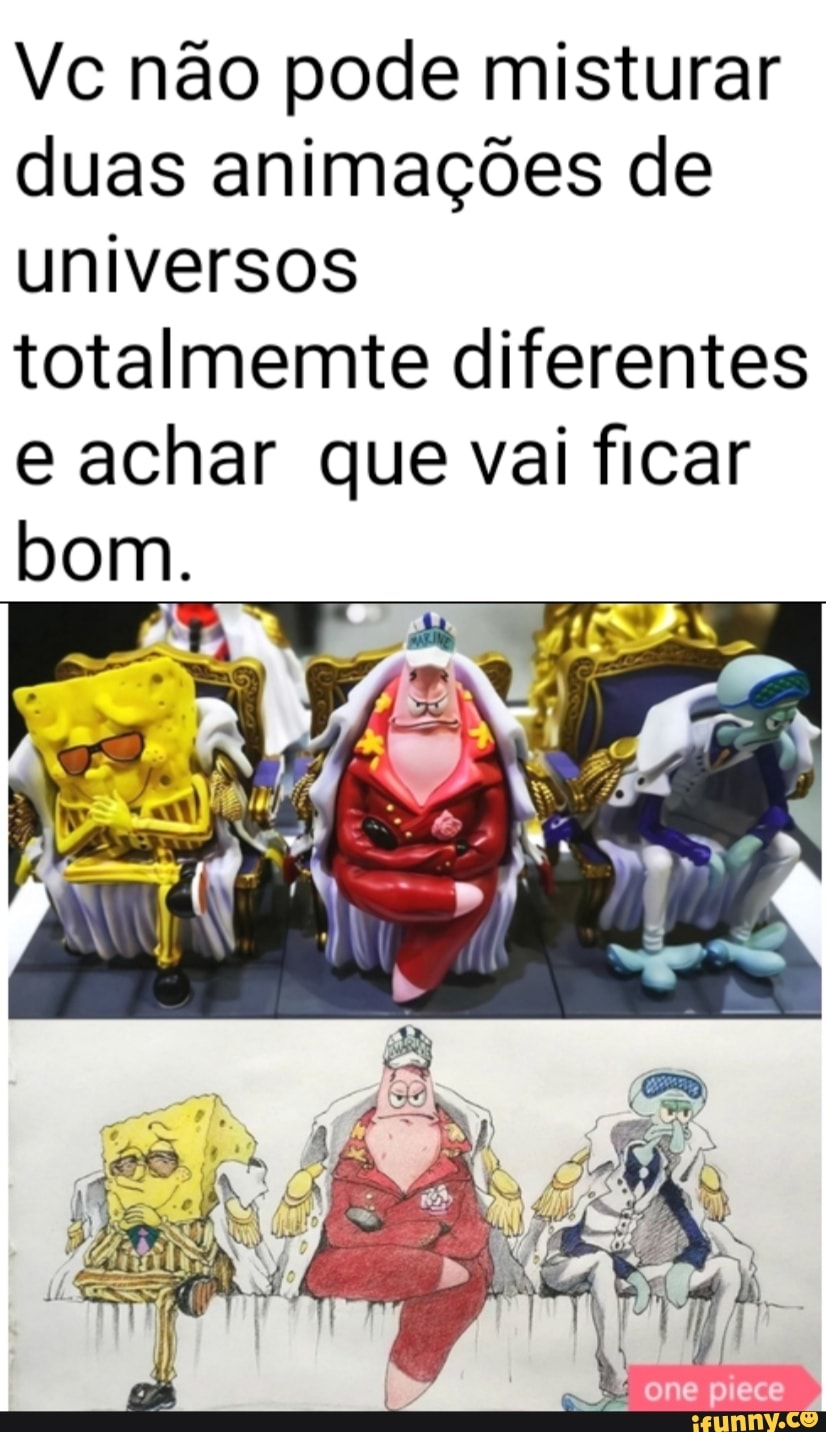 Vc não pode misturar duas animações de universos
totalmemte diferentes e achar que vai ficar bom.