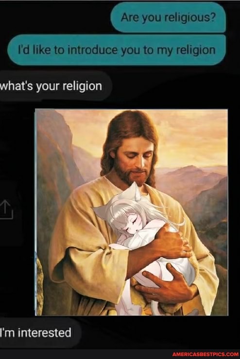 Are you religious?
I'd like to introduce you to my religion
what's your religion
I'm interested