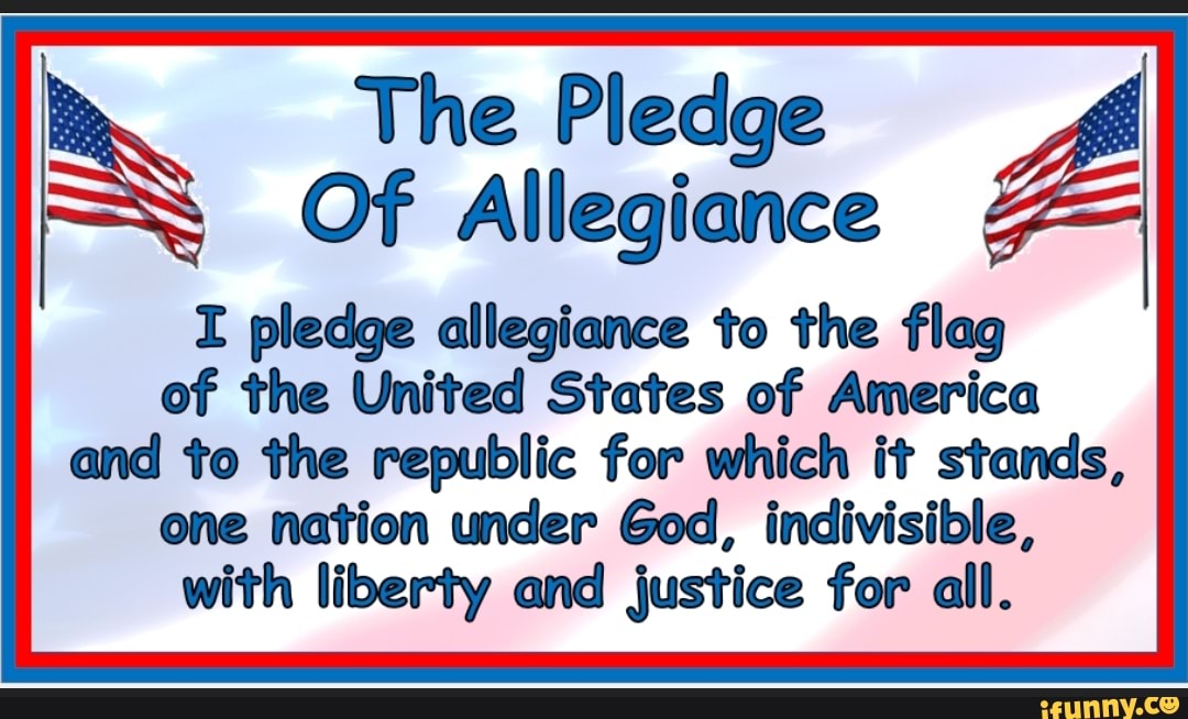 The Pledge Of Allegiance I pledge allegiance to the flag of the United ...