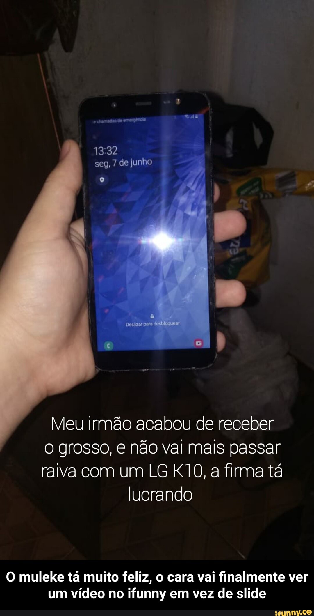 seg, 7 de junho
Meu irmão acabou de receber grosso, e não val mais passar raiva com um LG a firma tá
lucrando
O muleke tá muito feliz, o cara vai finalmente ver um vídeo no ifunny em vez de slide - O muleke tá muito feliz, o cara vai finalmente ver um vídeo no ifunny em vez de slide