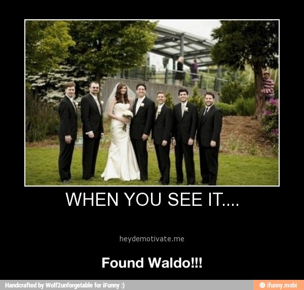"WHEN YOU
Found Waldo!!! - Found Waldo!!!