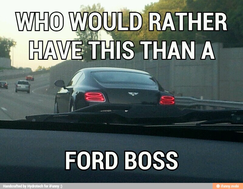 WHO Wel RATHER
FORD BOSS
