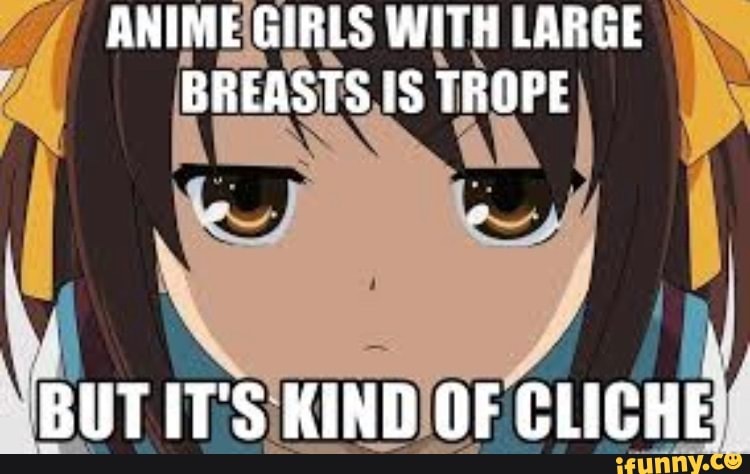 ANIME GIRLS WITH LARGE BREASTS IS TROPE BUTIT'S KIND OF CLICHE 