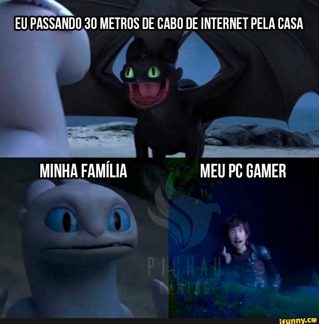 EU PASSANDO 30 METROS DE CABO DE INTERNET PELA CASA
MINHA FAMÍLIA MEU PC GAMER