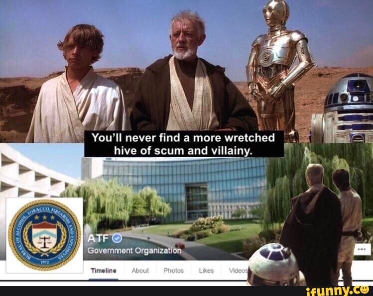 You'll never find a more wretched I hive of scum and villainy. - iFunny :)