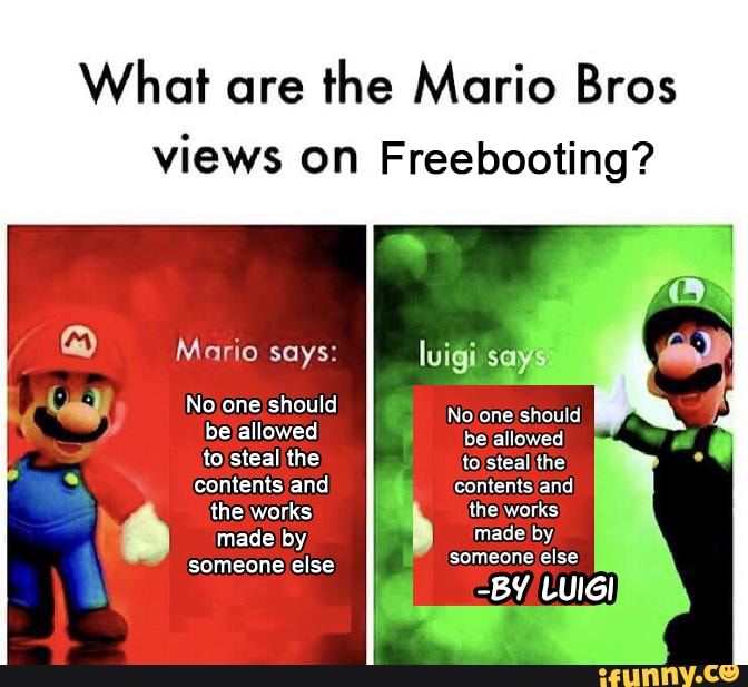 Lol a funnie - What are the Mario Bros views on Freebooting? Mario says ...