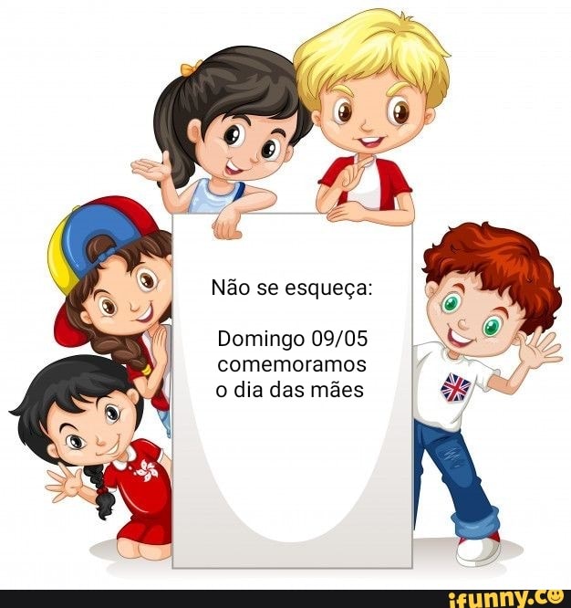 Não se esqueça:
Domingo comemoramos o dia das mães