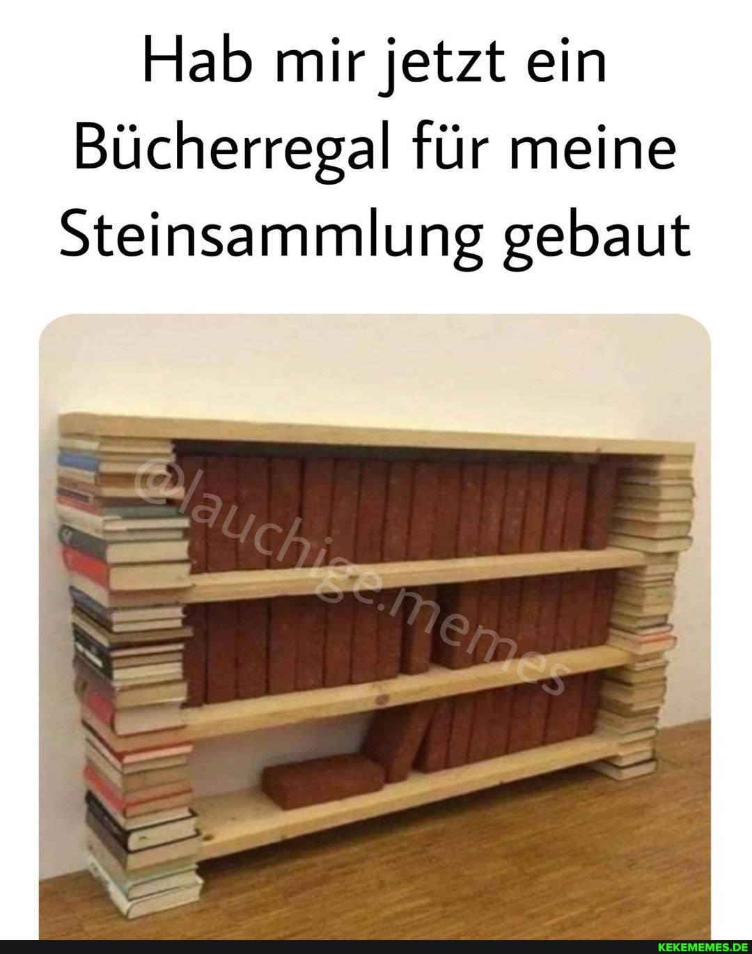 Hab mir jetzt ein
Bücherregal für meine
Steinsammlung gebaut