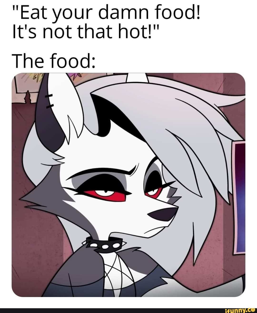 "Eat your damn food! It