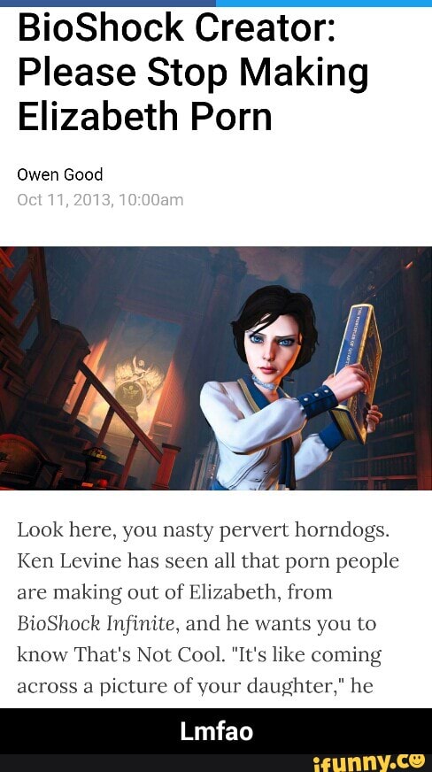 Bioshock 2 Daughter Porn - BioShock Creator: Please Stop Making Elizabeth Porn Owen Good Look here,  you nasty pervert homdogs. Ken Levine has seen all that porn people are  making out 0fl-l1izabeth,from Bioshock Inï¬nite, and he wants