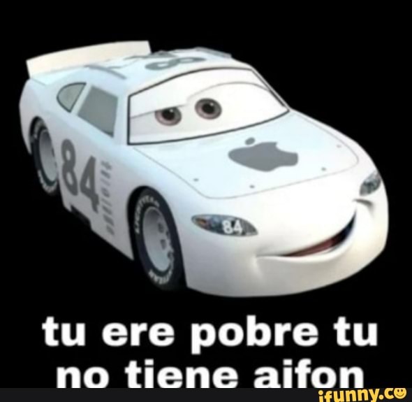 Tu ere pobre tu no tiene aifon - iFunny