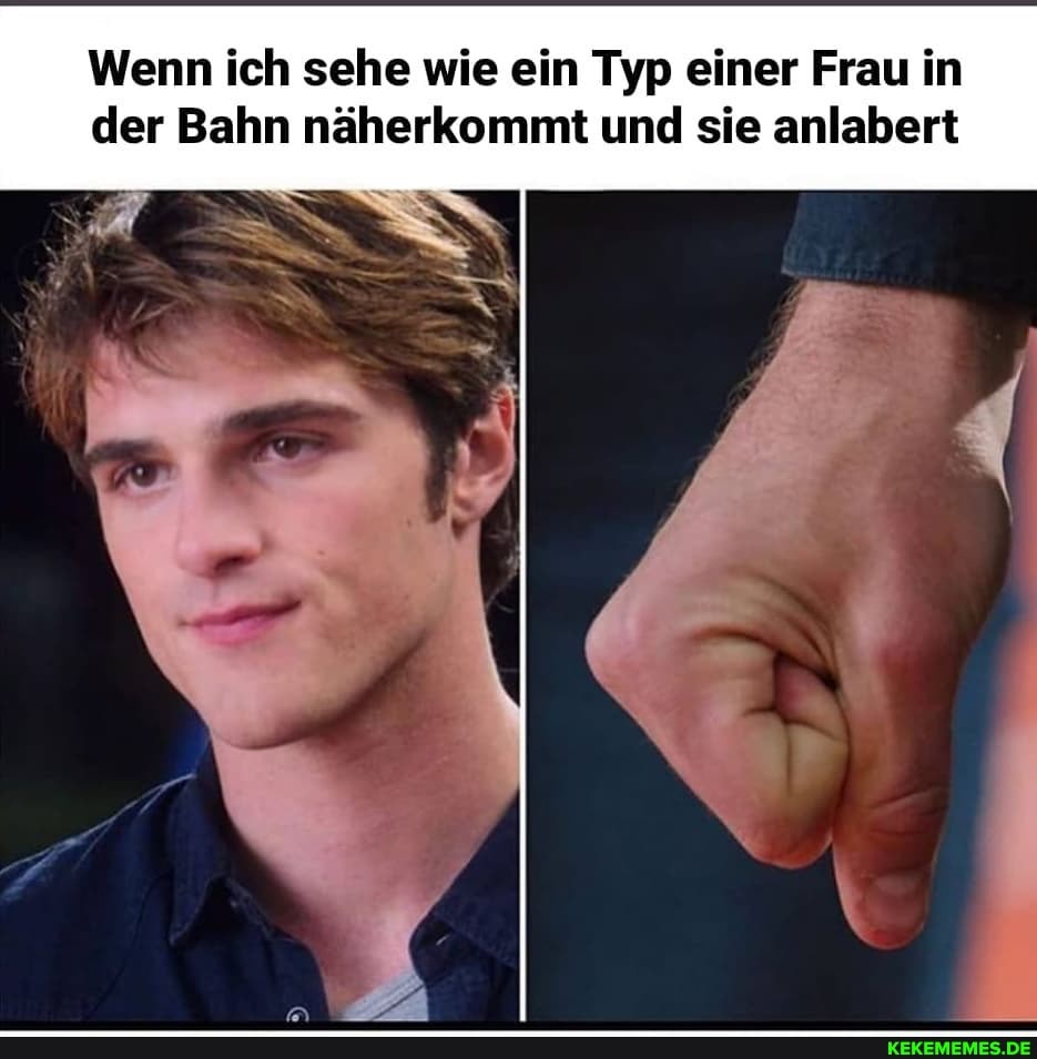 Wenn ich sehe wie ein Typ einer Frau in der Bahn näherkommt und sie anlabert