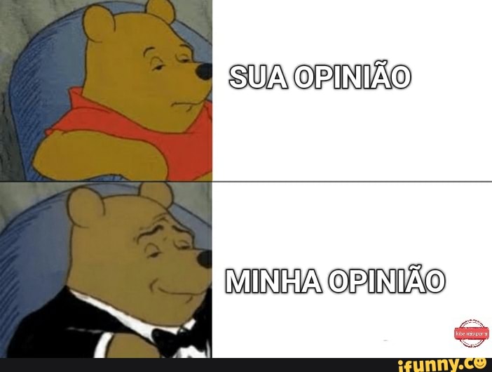 SUA OPINIÃO
MINHA OPINIÃO